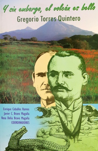 Libro Y sin embargo, el volc�n es bello. Gregorio Torres Quintero.